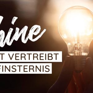 Shine – Licht vertreibt die Finsternis