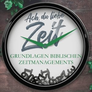 Bibelleseplan: Ach du liebe Zeit