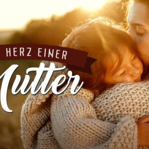 Das Herz einer Mutter